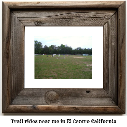 trail rides near me in El Centro, California